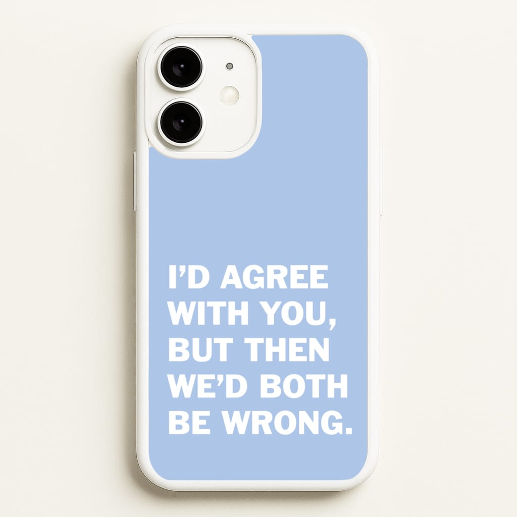I'd Agree With You - The Boys Phone Case for iPhone 11