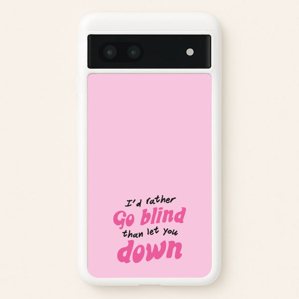 I'd Rather Go Blind - Catfish And The Bottlemen Phone Case for Google Pixel 7a