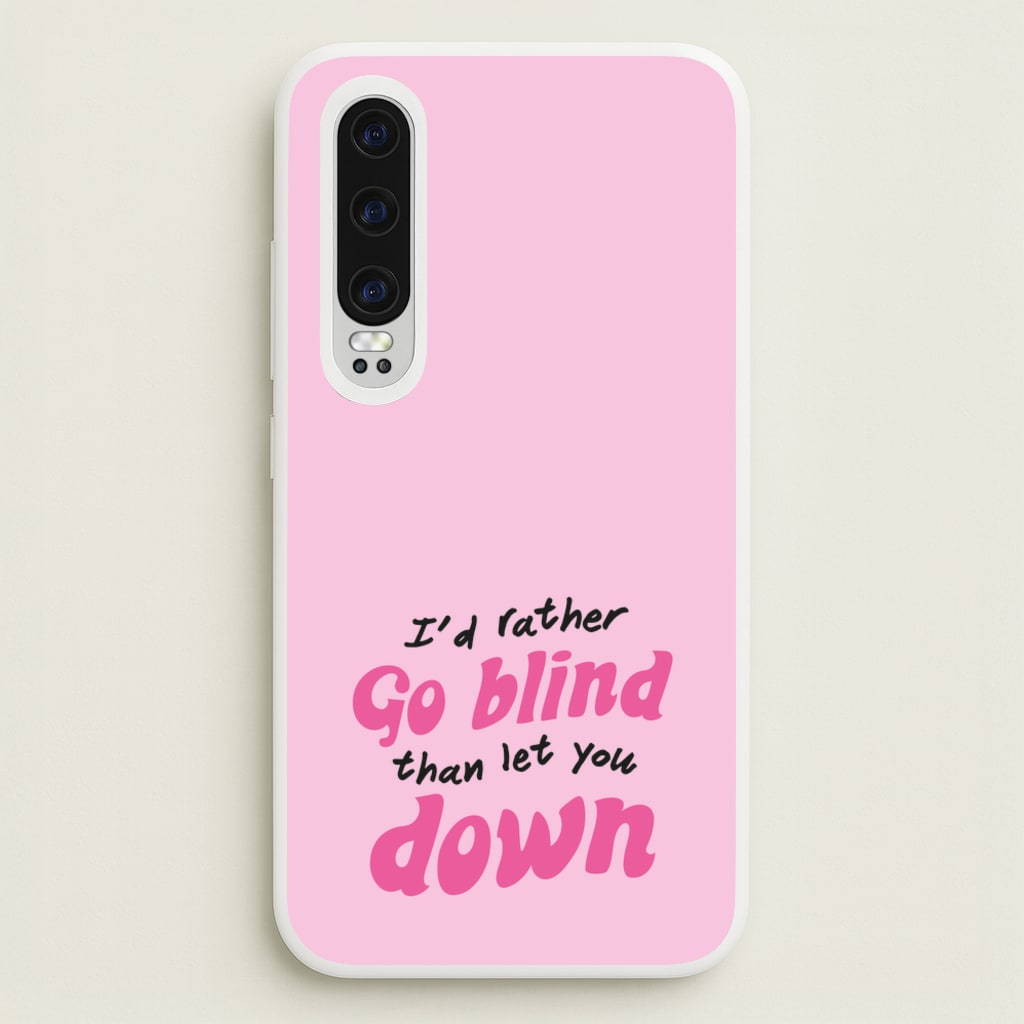 I'd Rather Go Blind - Catfish And The Bottlemen Phone Case for Huawei P30