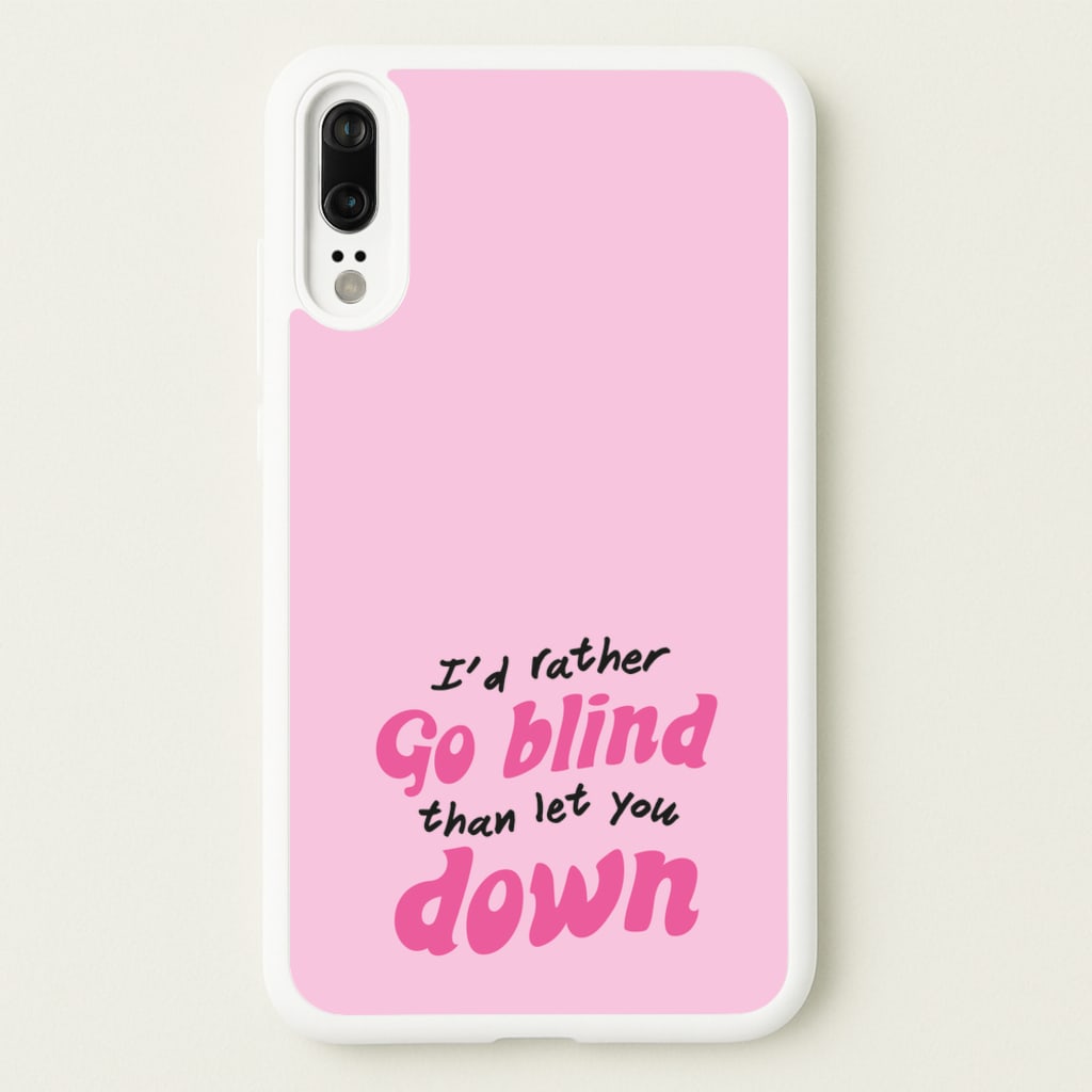 I'd Rather Go Blind - Catfish And The Bottlemen Phone Case for Huawei P20