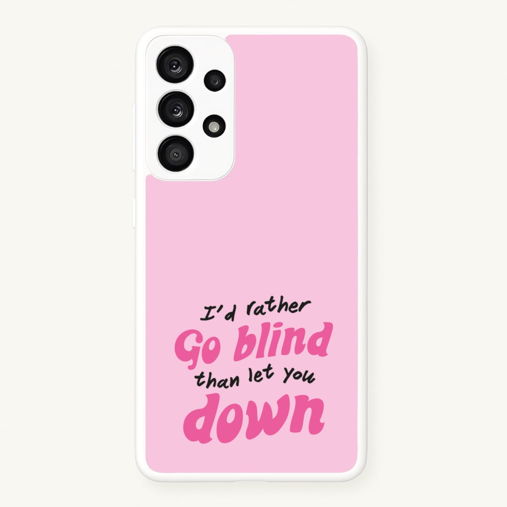 I'd Rather Go Blind - Catfish And The Bottlemen Phone Case for Galaxy A33