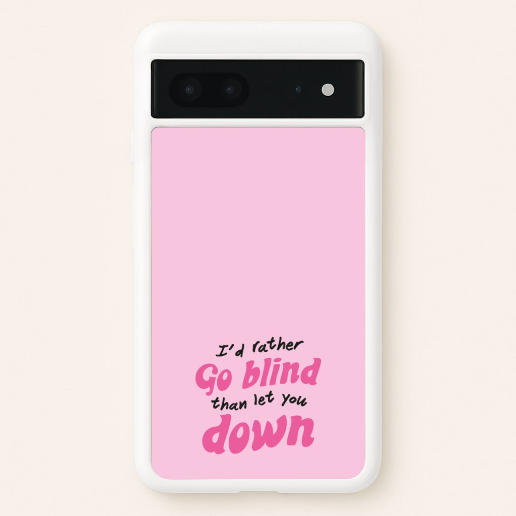 I'd Rather Go Blind - Catfish And The Bottlemen Phone Case for Google Pixel 7