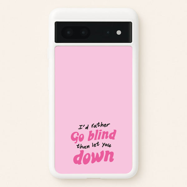 I'd Rather Go Blind - Catfish And The Bottlemen Phone Case for Google Pixel 7