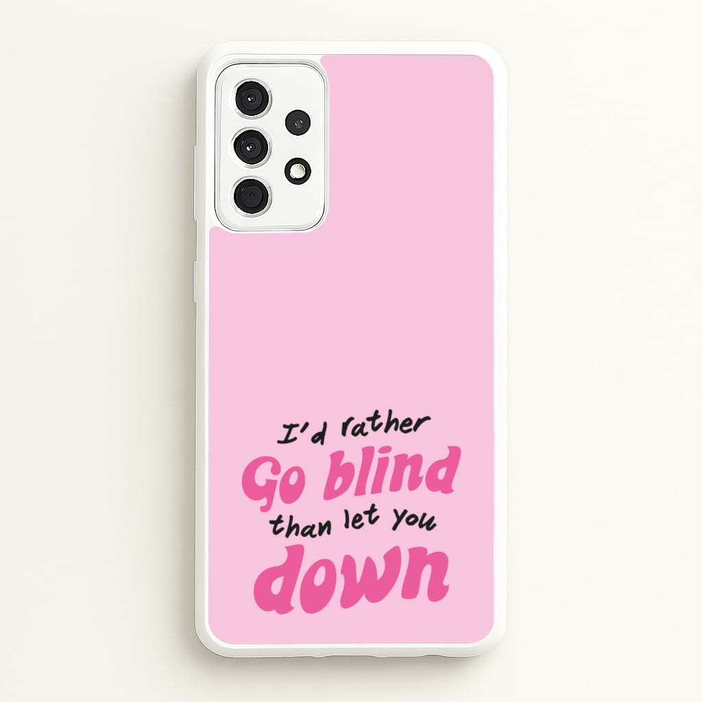 I'd Rather Go Blind - Catfish And The Bottlemen Phone Case for Galaxy A52 / A52s
