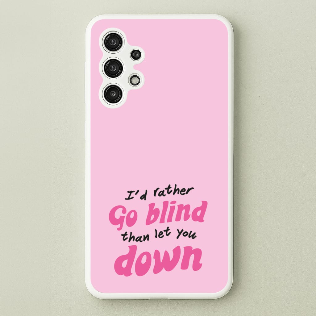 I'd Rather Go Blind - Catfish And The Bottlemen Phone Case for Galaxy A13