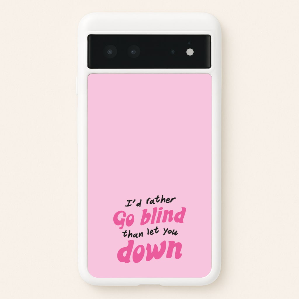 I'd Rather Go Blind - Catfish And The Bottlemen Phone Case for Google Pixel 6