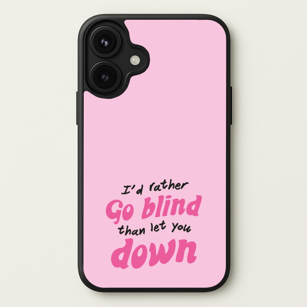 I'd Rather Go Blind Phone Case for iPhone 17