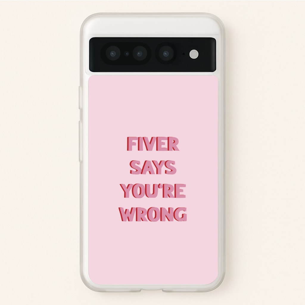Fiver Says You're Wrong - Catfish And The Bottlemen Phone Case for Google Pixel 7 Pro