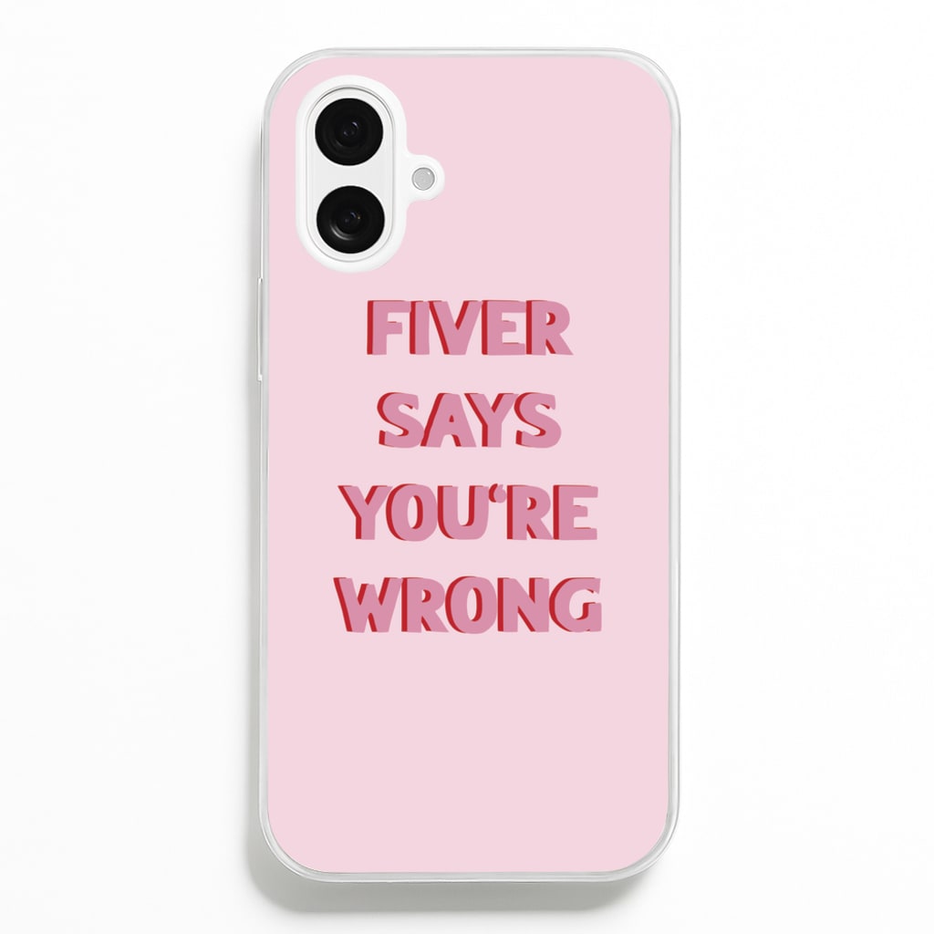 Fiver Says You're Wrong - Catfish And The Bottlemen Phone Case for iPhone 16 Plus