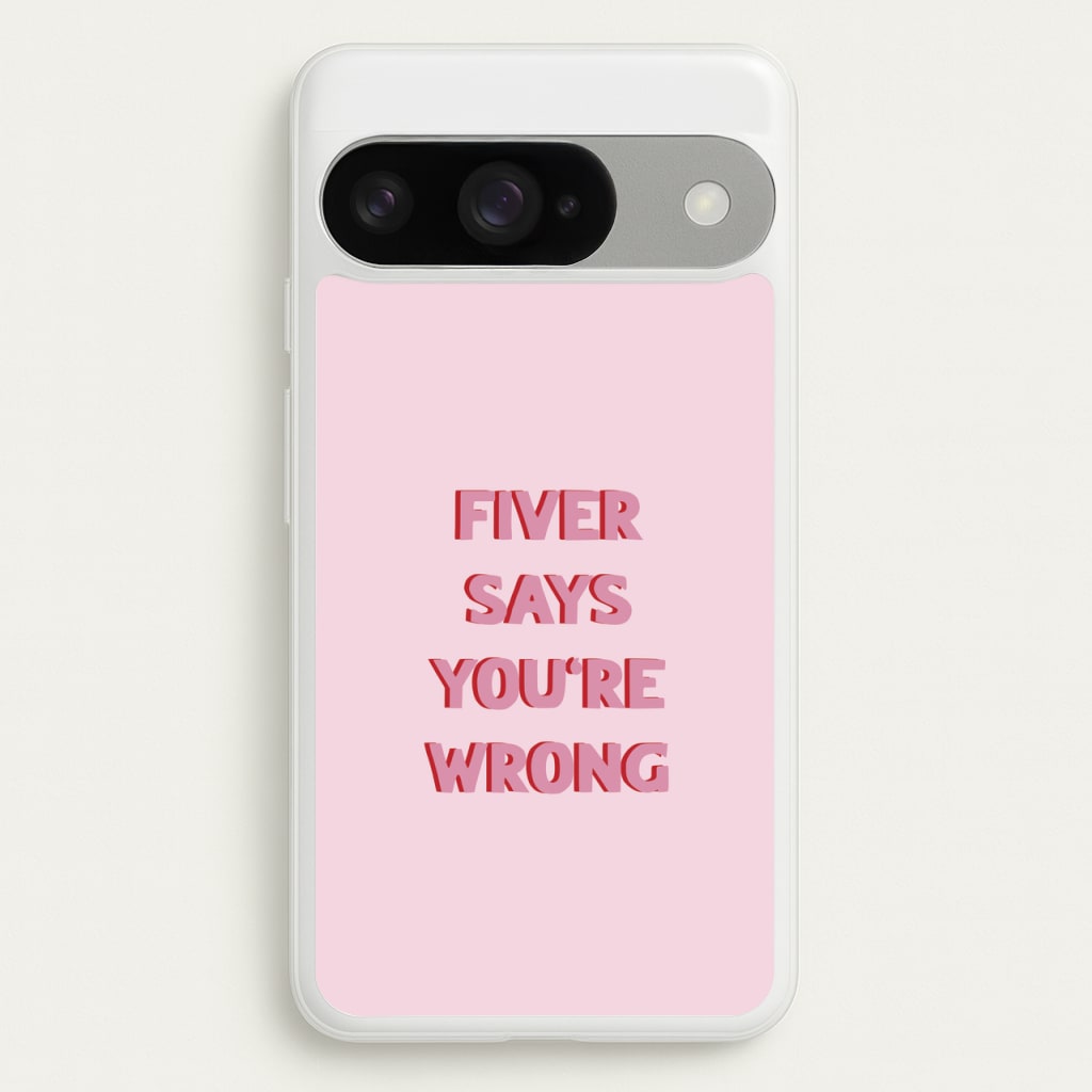 Fiver Says You're Wrong Phone Case for Google Pixel 10 / 10 Pro