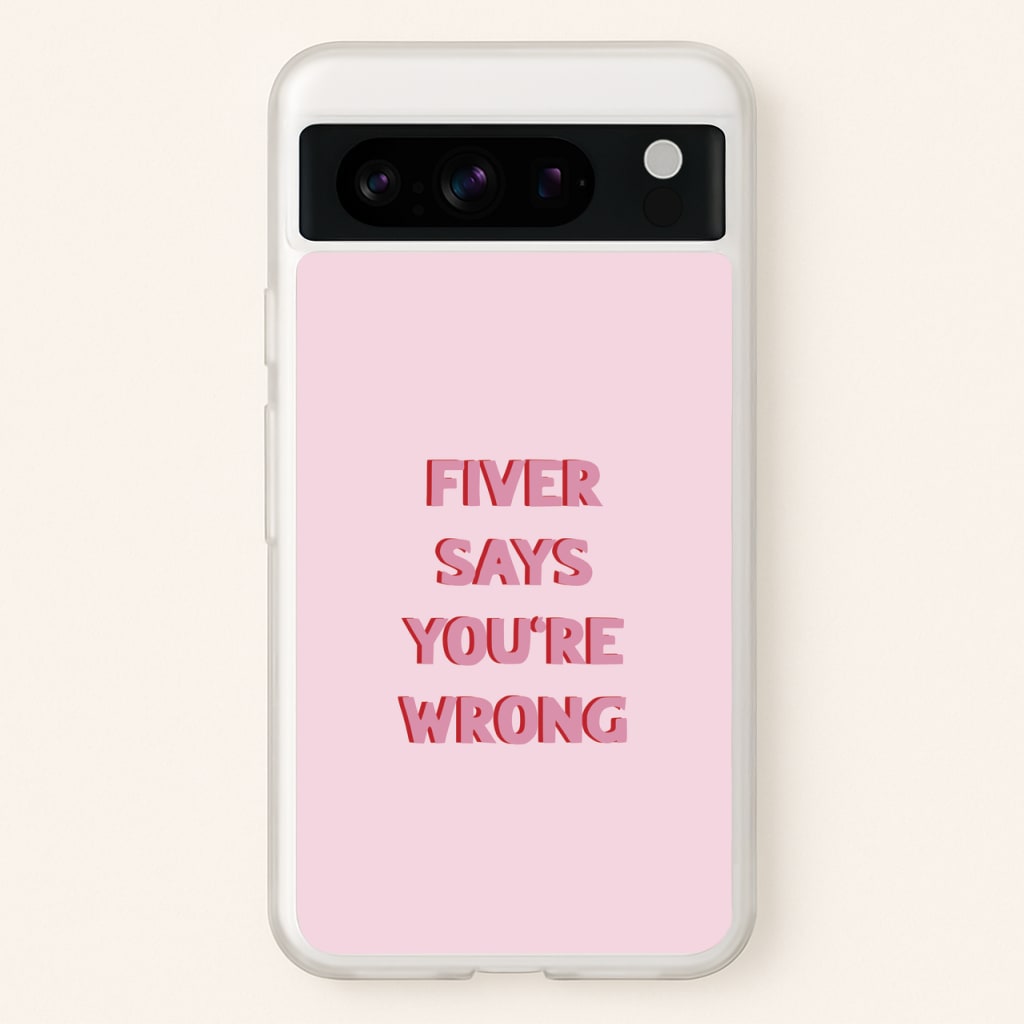 Fiver Says You're Wrong - Catfish And The Bottlemen Phone Case for Google Pixel 8 Pro
