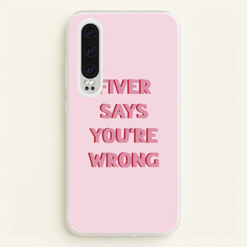 Fiver Says You're Wrong - Catfish And The Bottlemen Phone Case for Huawei P30