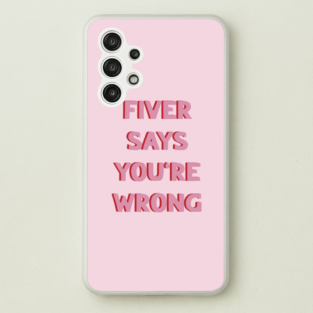 Fiver Says You're Wrong - Catfish And The Bottlemen Phone Case for Galaxy A13