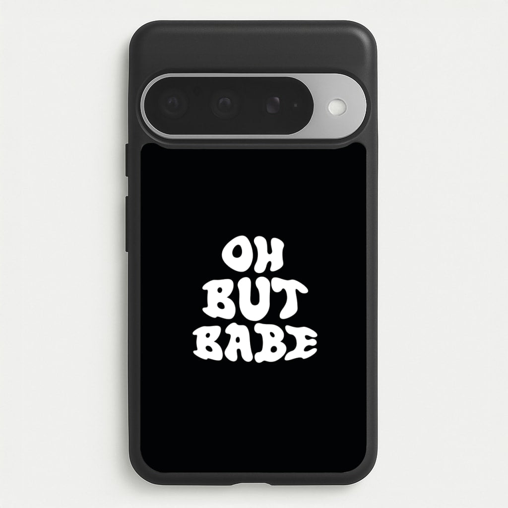Oh But Babe Phone Case for Google Pixel 10 Pro XL