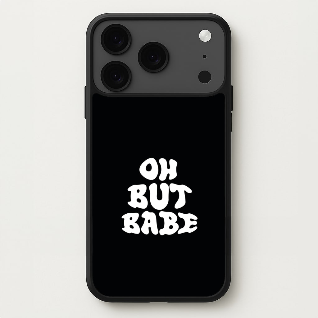 Oh But Babe Phone Case for iPhone 17 Pro Max
