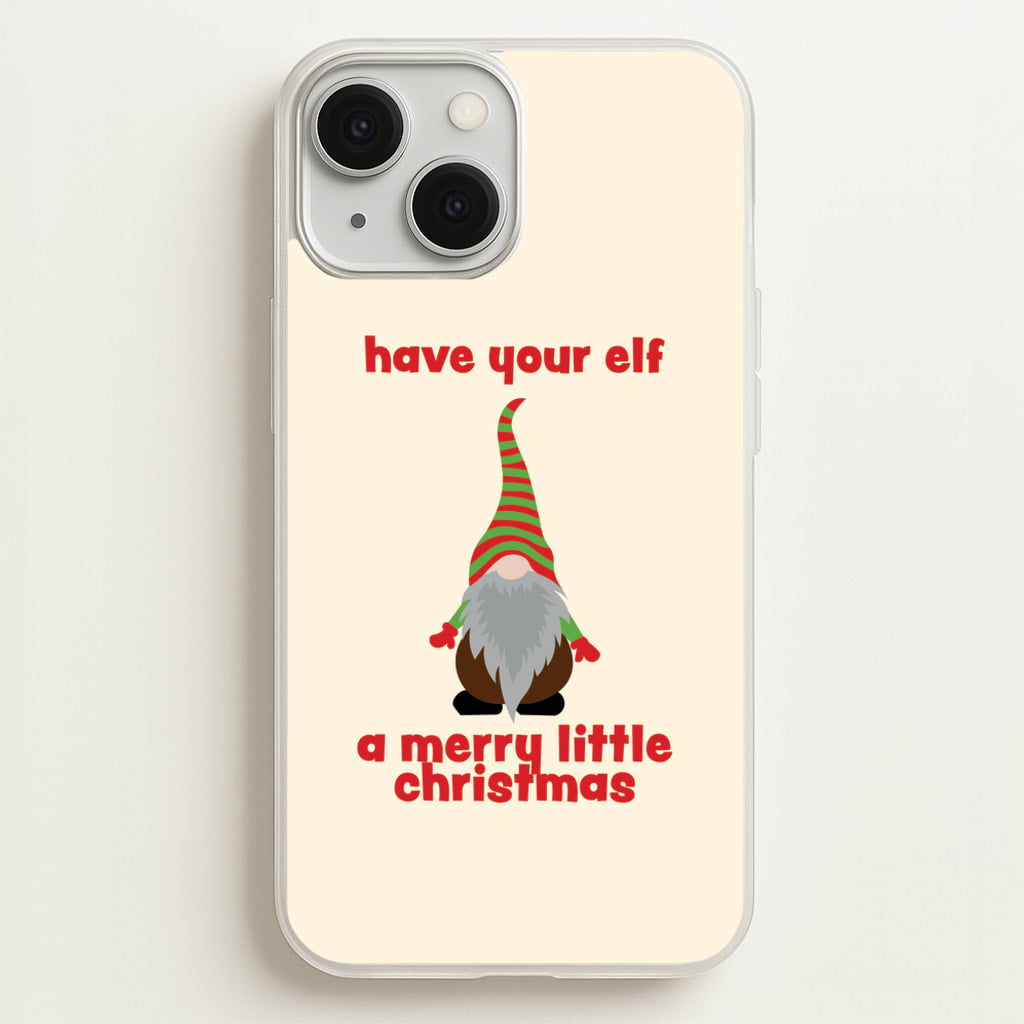 Have Your Elf A Merry Little Christmas - Christmas Phone Case for iPhone 13