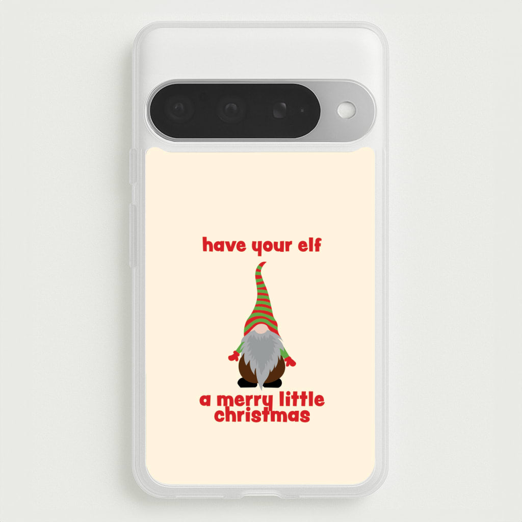 Have Your Elf A Merry Little Christmas Phone Case for Google Pixel 10 Pro XL