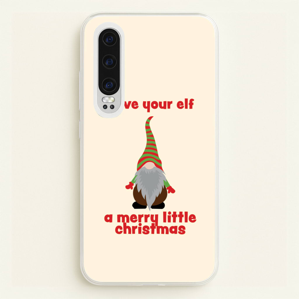 Have Your Elf A Merry Little Christmas - Christmas Phone Case for Huawei P30