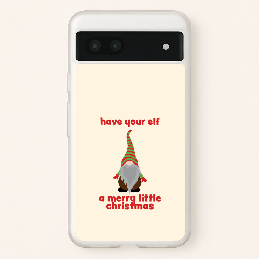 Have Your Elf A Merry Little Christmas - Christmas Phone Case for Google Pixel 6a