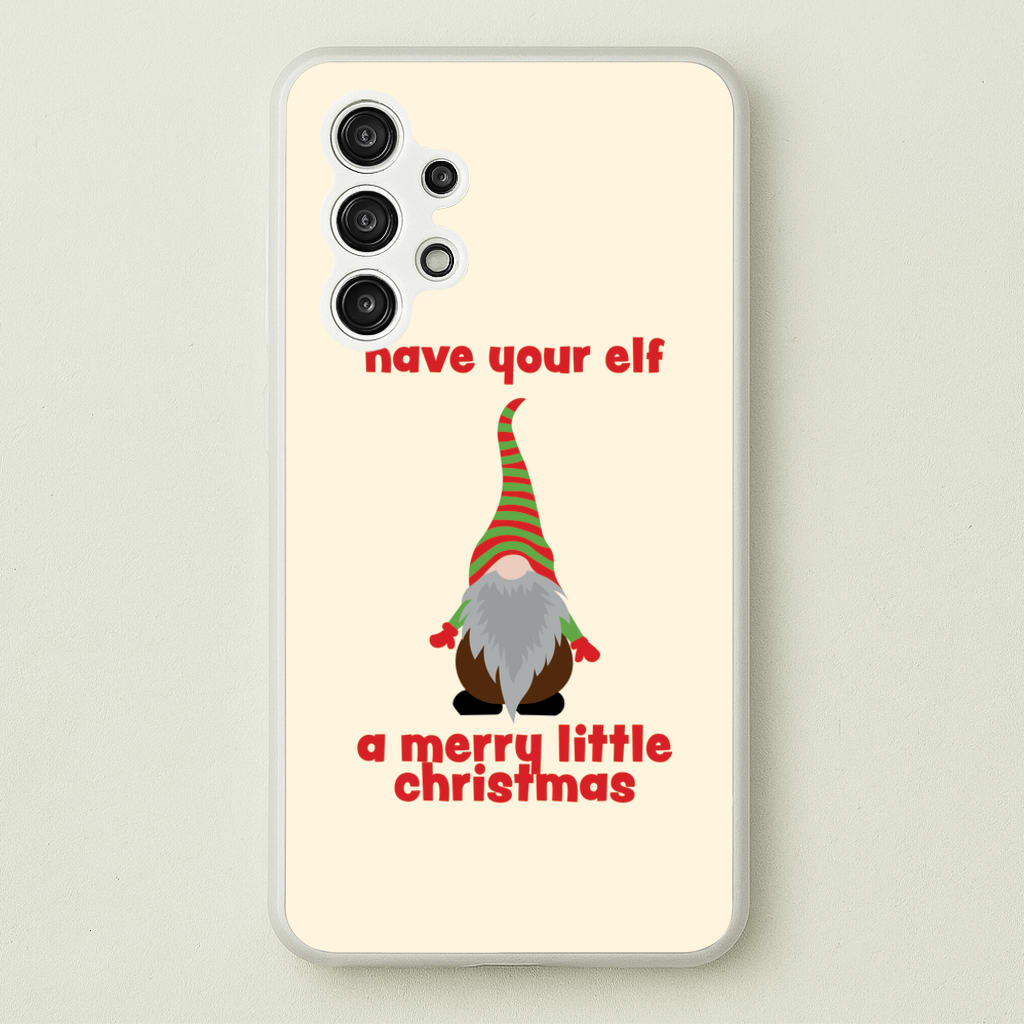 Have Your Elf A Merry Little Christmas - Christmas Phone Case for Galaxy A13