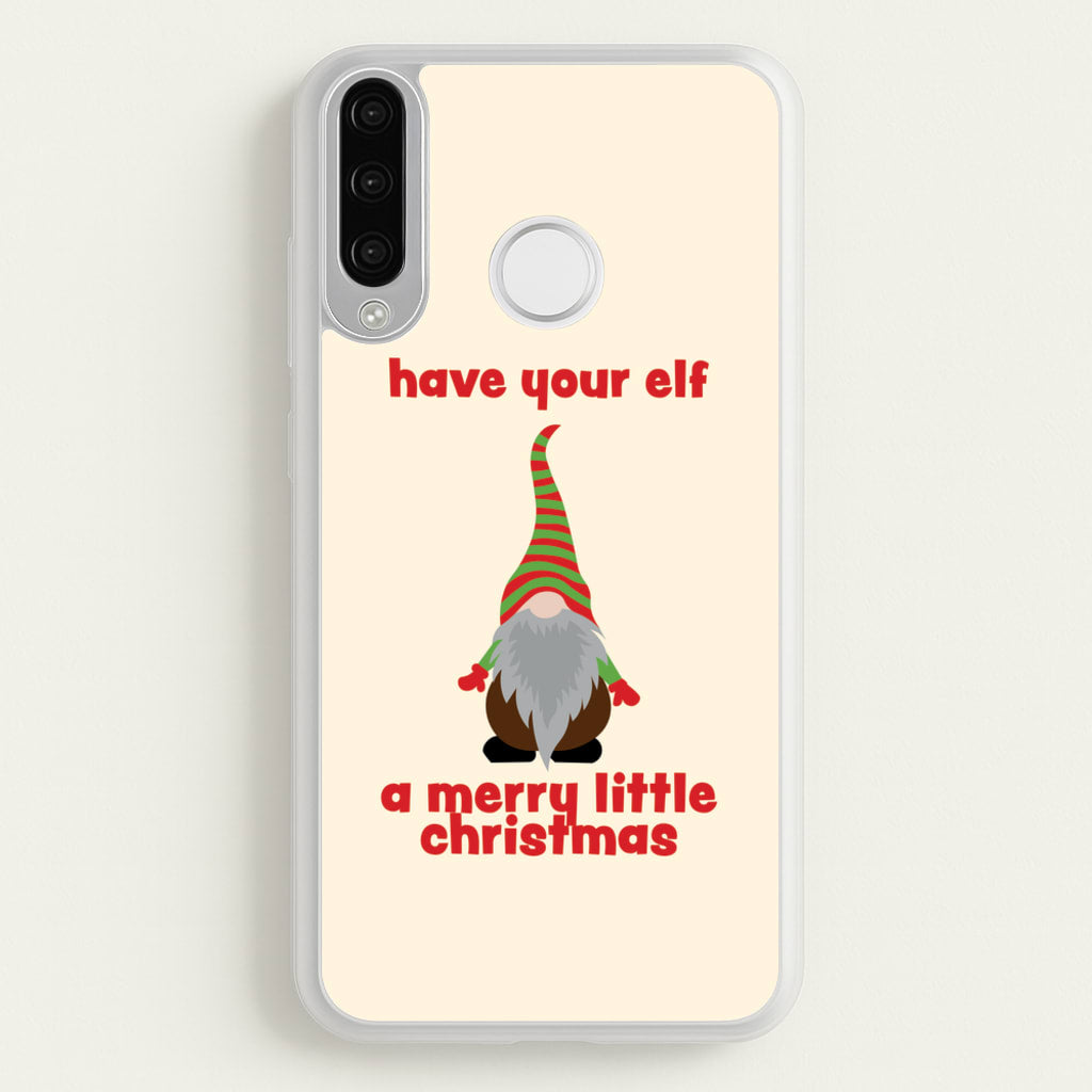 Have Your Elf A Merry Little Christmas - Christmas Phone Case for Huawei P30 Lite