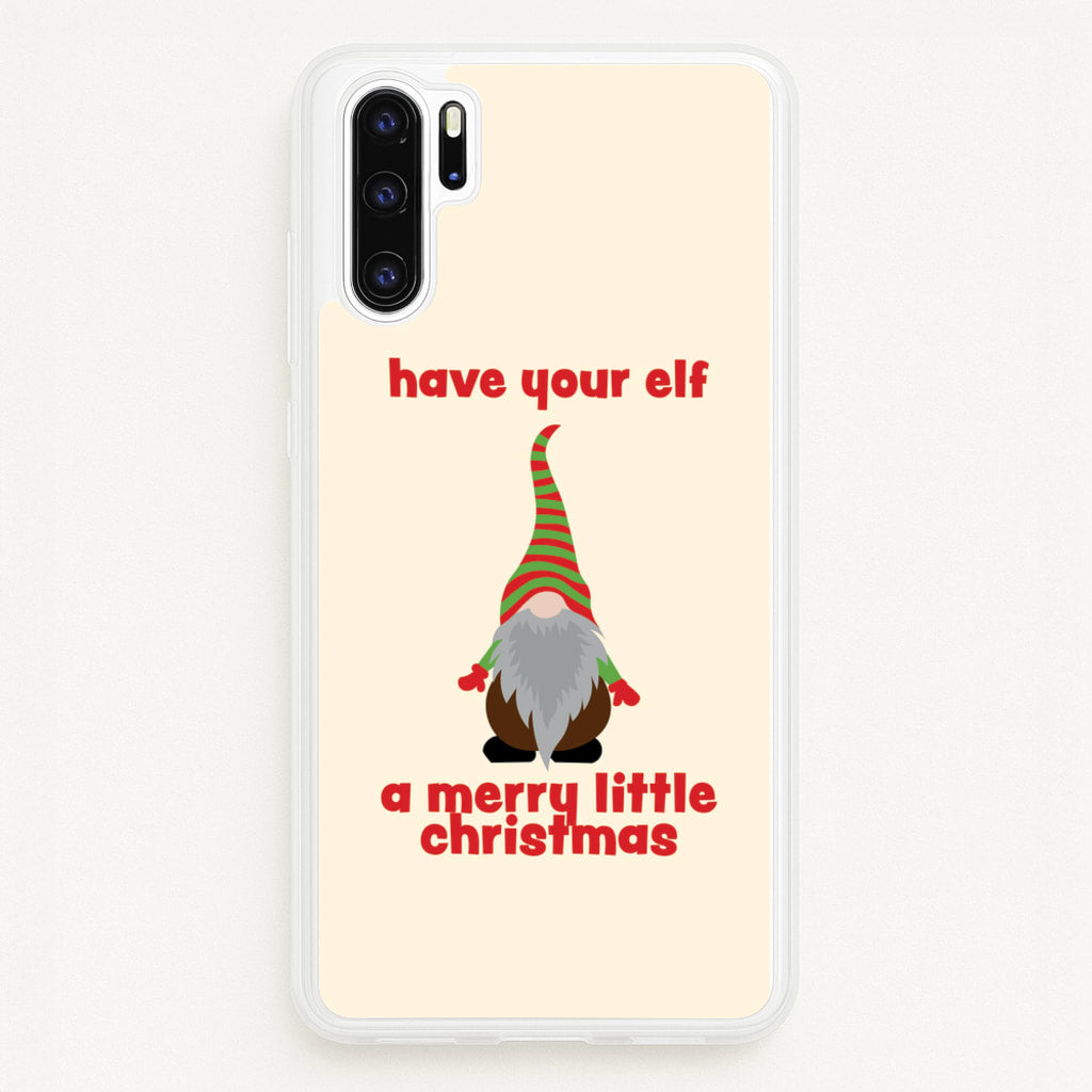 Have Your Elf A Merry Little Christmas - Christmas Phone Case for Huawei P30 Pro