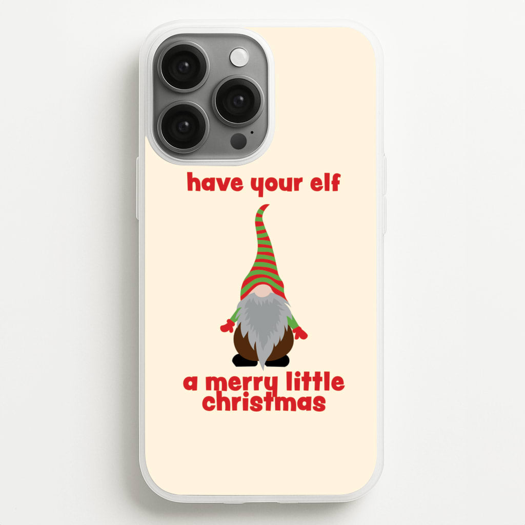 Have Your Elf A Merry Little Christmas - Christmas Phone Case for iPhone 13 Pro Max