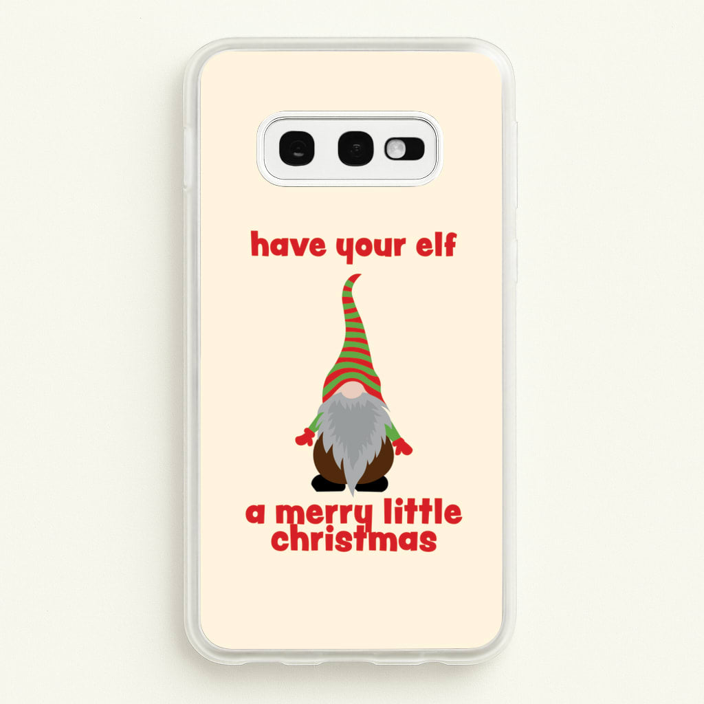 Have Your Elf A Merry Little Christmas - Christmas Phone Case for Galaxy S10e