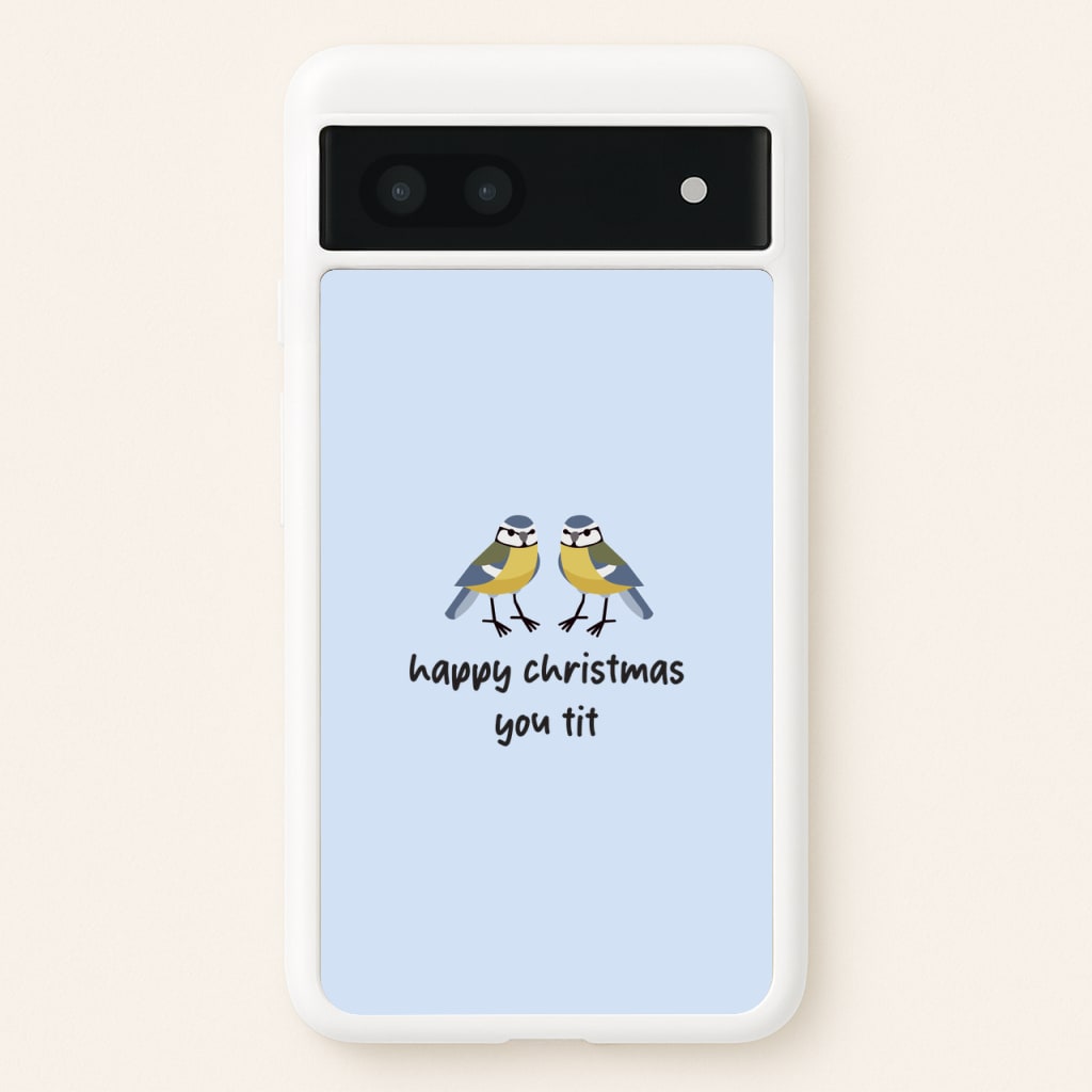 Happy Christmas You Tit - Christmas - Christmas Phone Case for Google Pixel 7a
