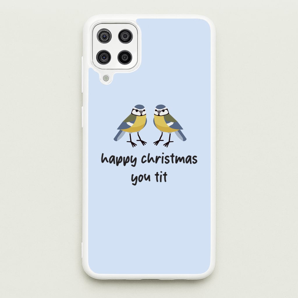 Happy Christmas You Tit - Christmas - Christmas Phone Case for Galaxy A12
