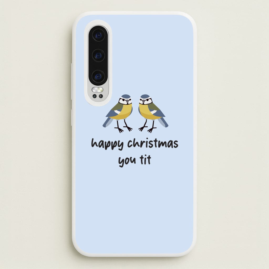 Happy Christmas You Tit - Christmas - Christmas Phone Case for Huawei P30