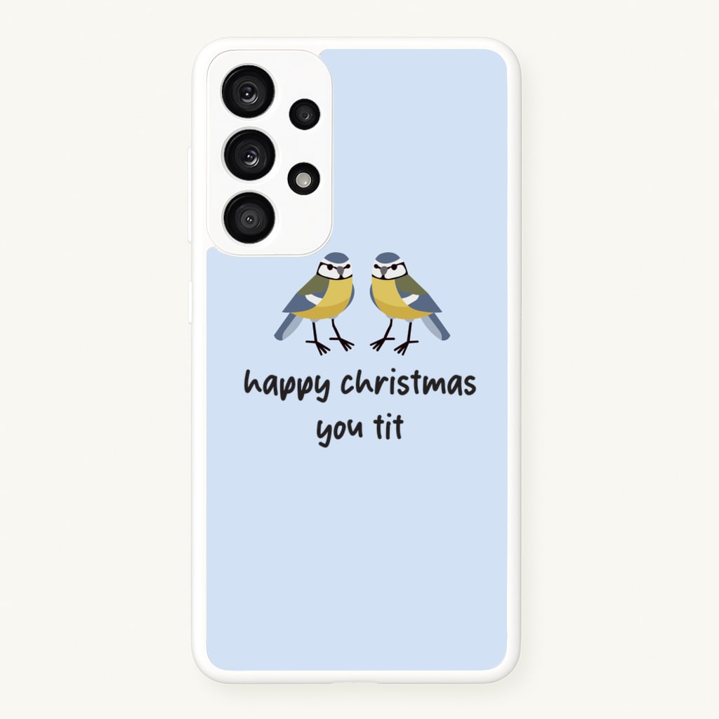 Happy Christmas You Tit - Christmas - Christmas Phone Case for Galaxy A33