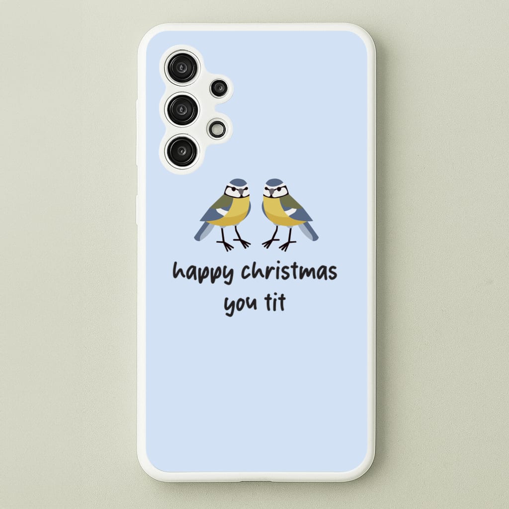 Happy Christmas You Tit - Christmas - Christmas Phone Case for Galaxy A13