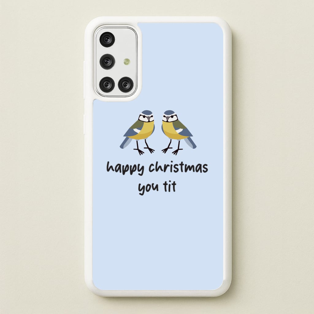 Happy Christmas You Tit - Christmas - Christmas Phone Case for Galaxy A71