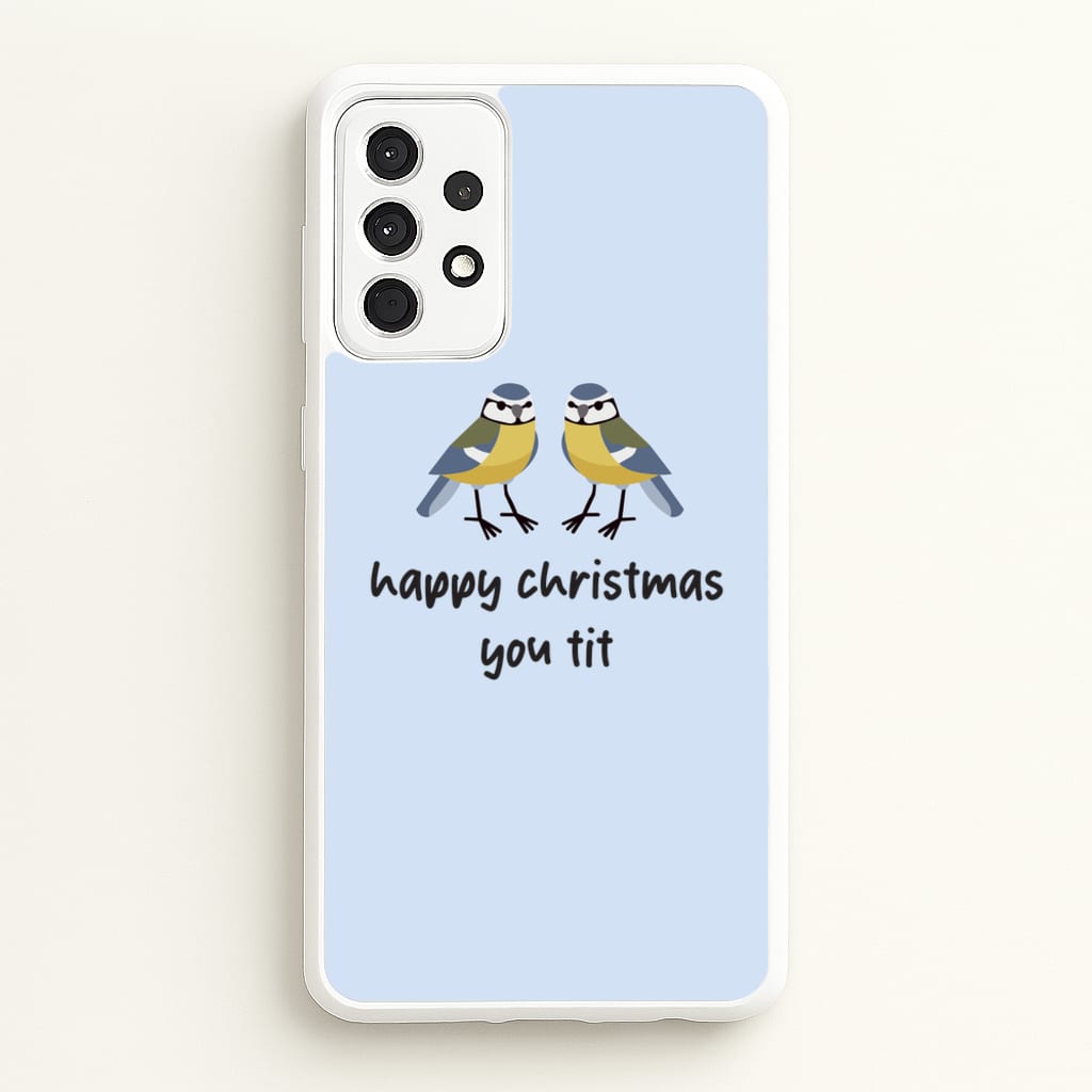 Happy Christmas You Tit - Christmas - Christmas Phone Case for Galaxy A52 / A52s