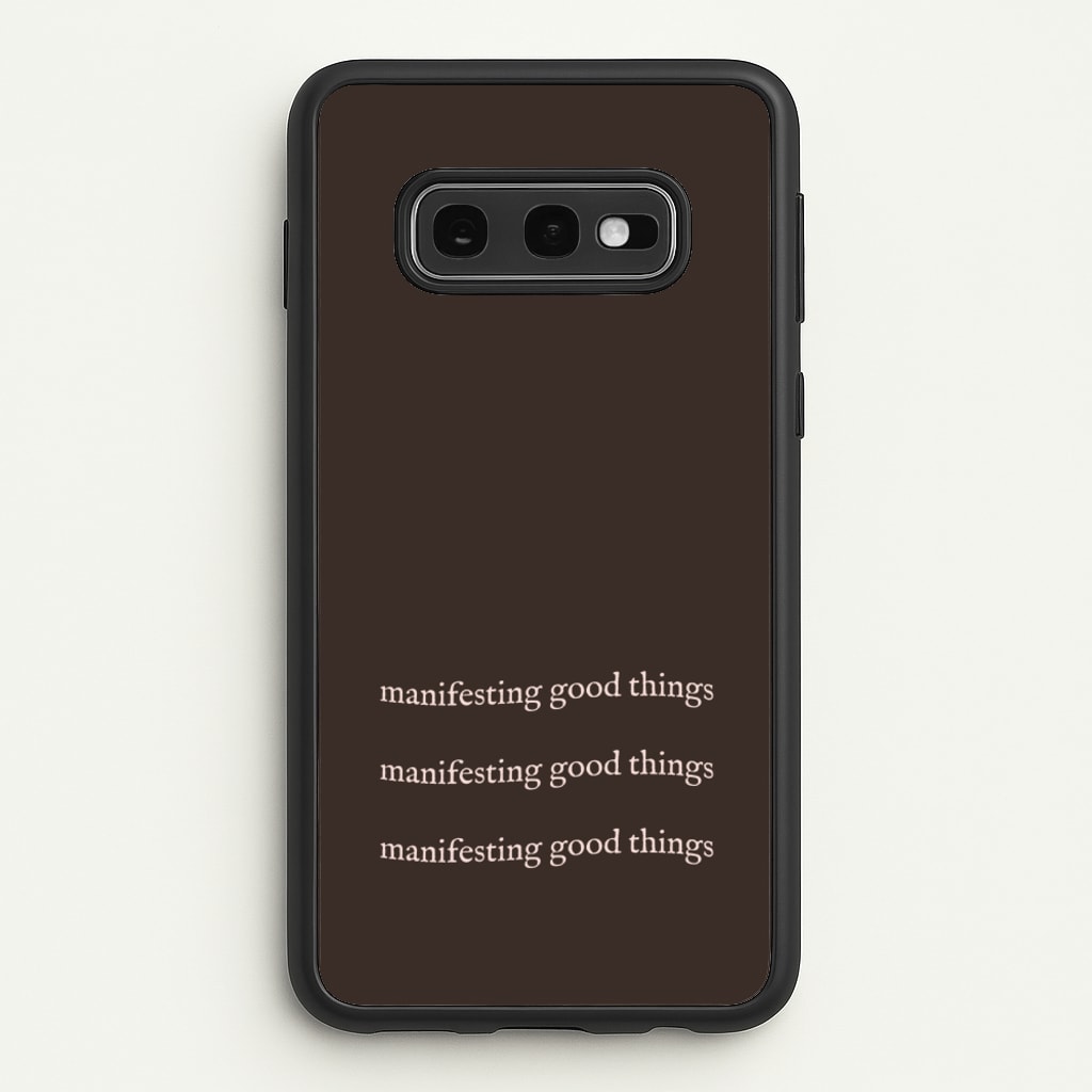 Manifesting Good Things - Clean Girl Aesthetic Phone Case for Galaxy S10e