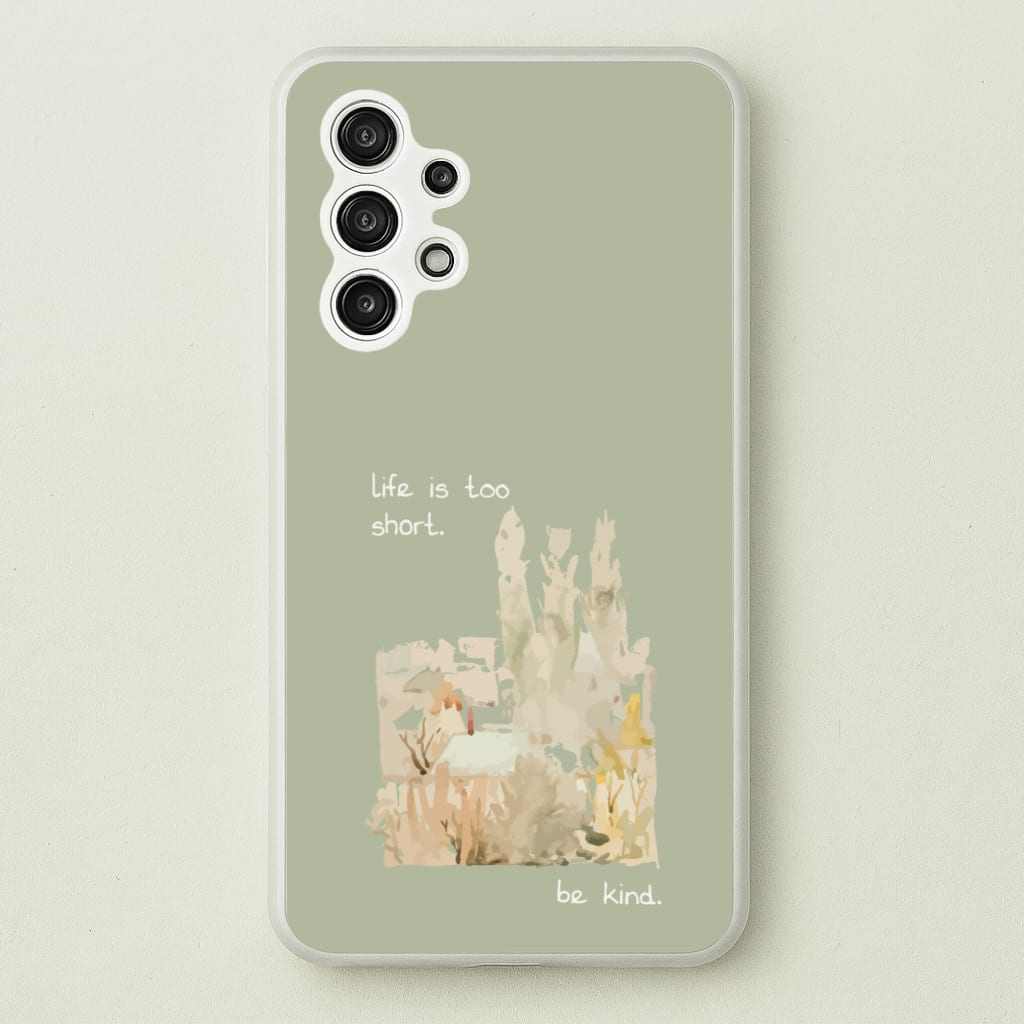 Life Is Too Short - Clean Girl Aesthetic Phone Case for Galaxy A13