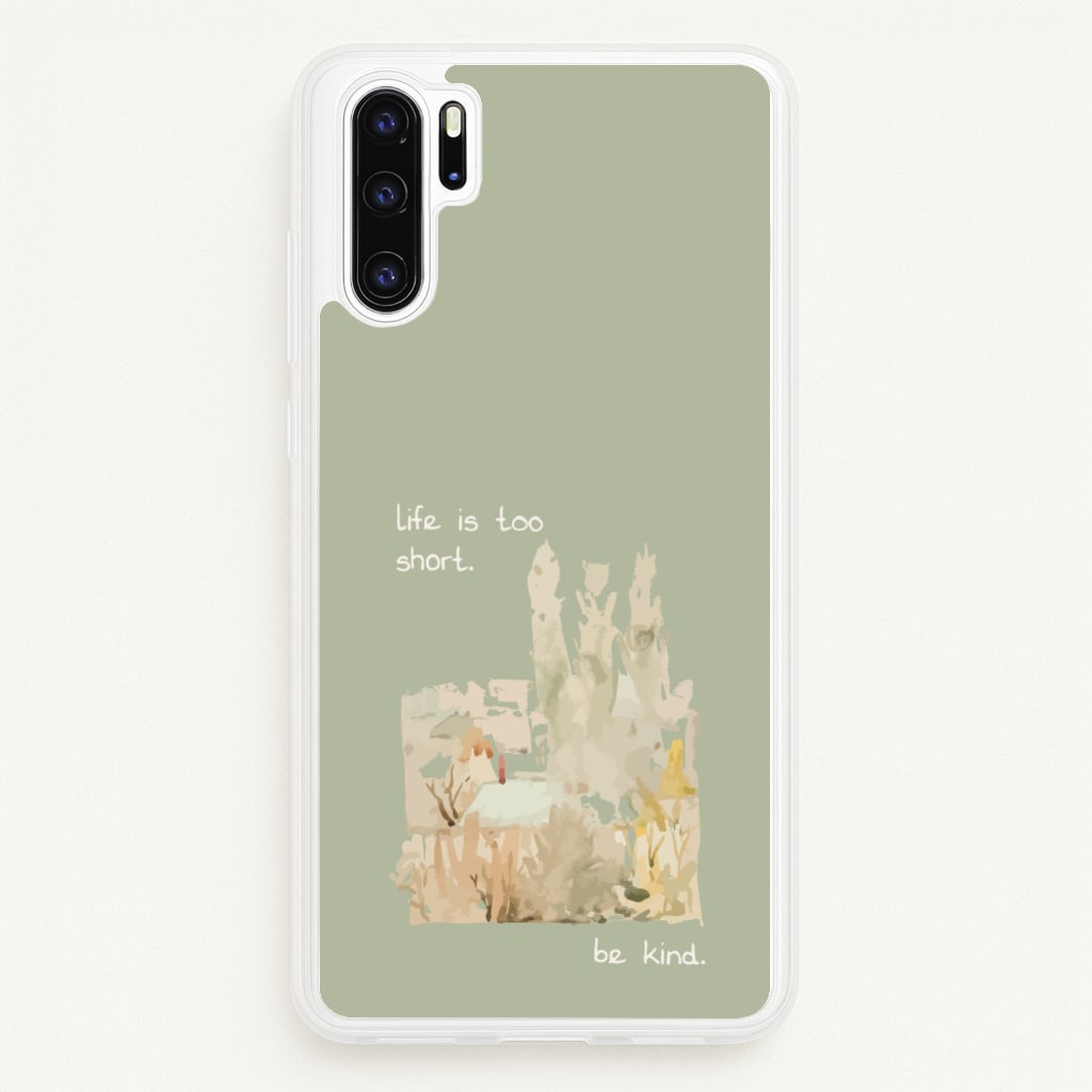 Life Is Too Short - Clean Girl Aesthetic Phone Case for Huawei P30 Pro