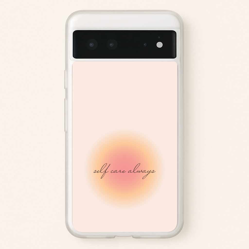 Self Care Always - Clean Girl Aesthetic Phone Case for Google Pixel 6