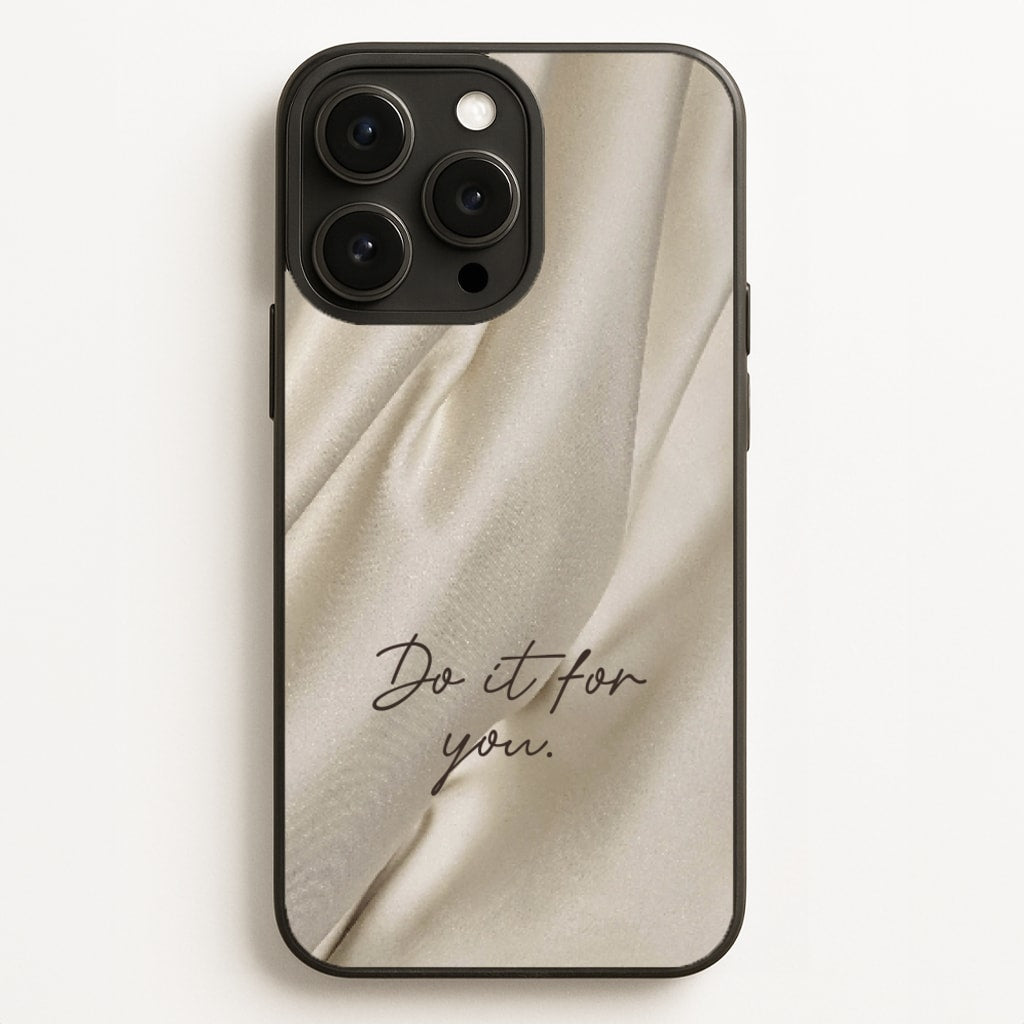 Do It For You Silk - Clean Girl Aesthetic Phone Case for iPhone 16 Pro Max