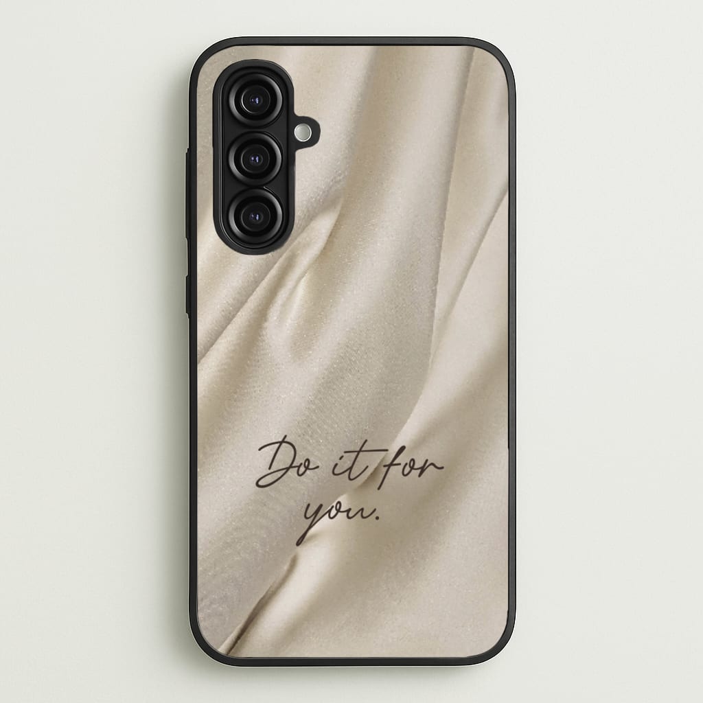 Do It For You Silk - Clean Girl Aesthetic Phone Case for Galaxy A16