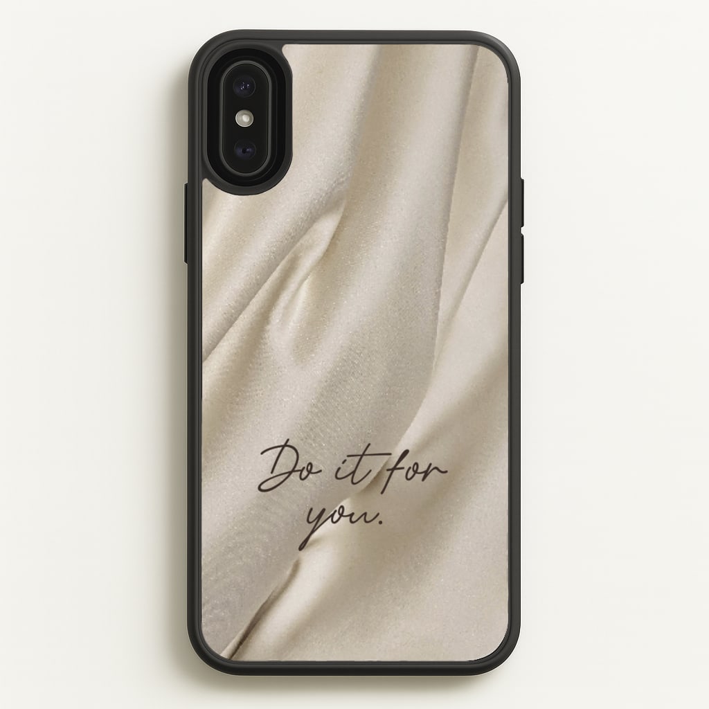 Do It For You Silk - Clean Girl Aesthetic Phone Case for iPhone XS Max