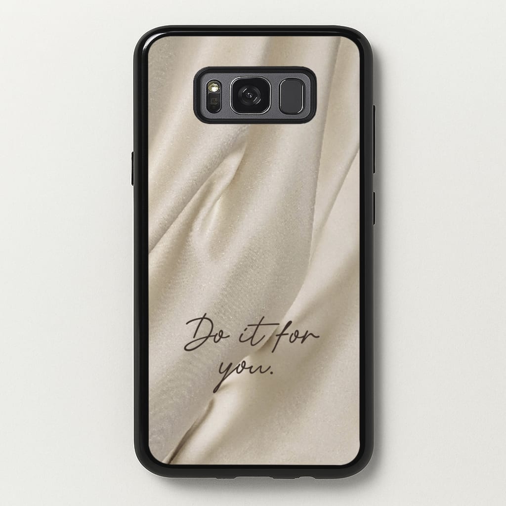 Do It For You Silk - Clean Girl Aesthetic Phone Case for Galaxy S8 Plus