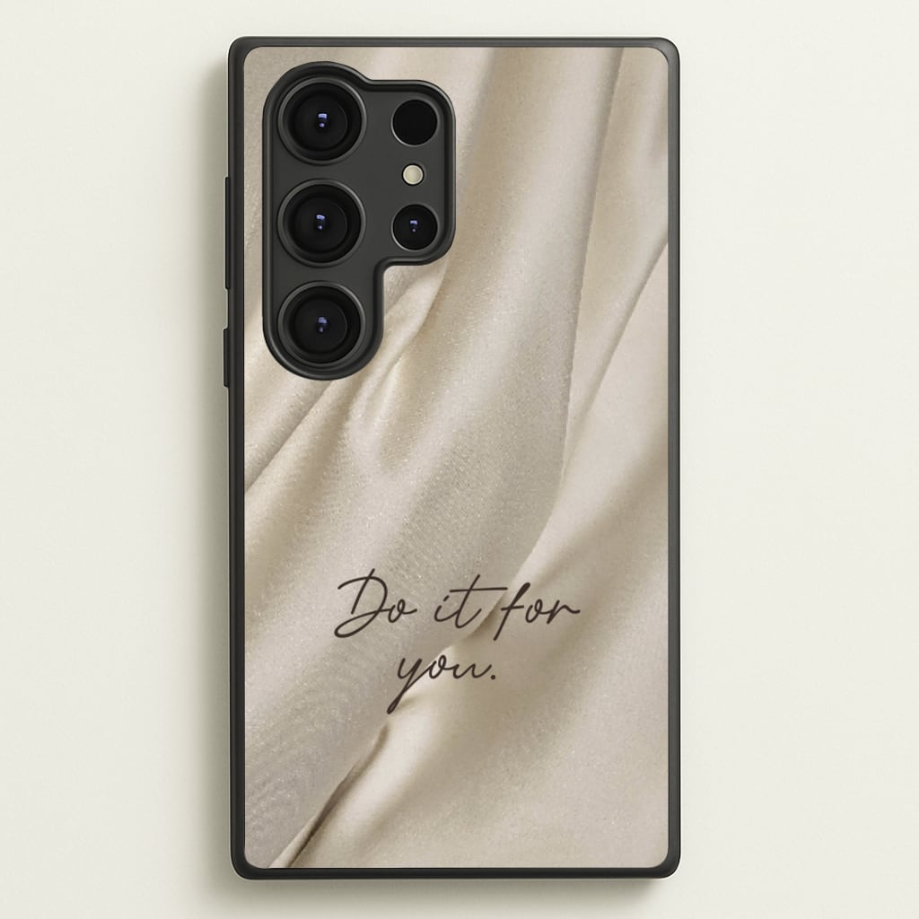 Do It For You Silk - Clean Girl Aesthetic Phone Case for Galaxy S25 Ultra