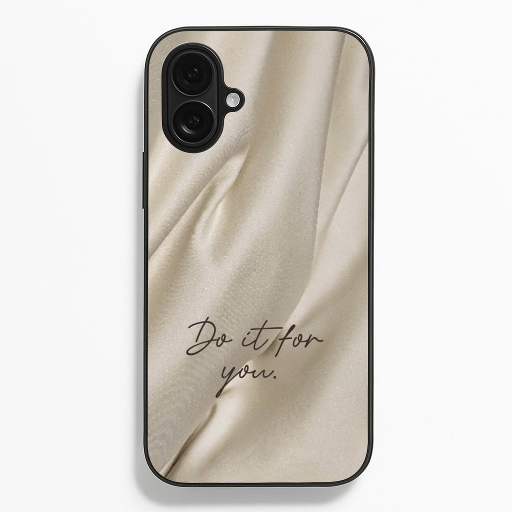 Do It For You Silk - Clean Girl Aesthetic Phone Case for iPhone 16 Plus