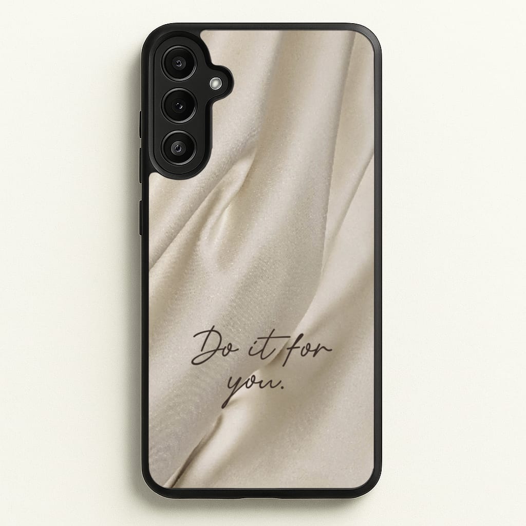 Do It For You Silk - Clean Girl Aesthetic Phone Case for Galaxy A36