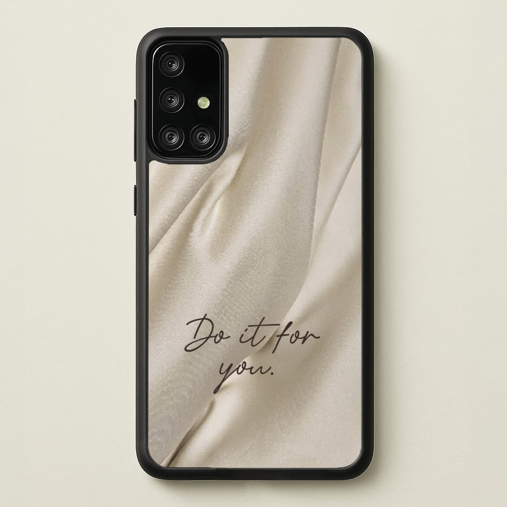 Do It For You Silk - Clean Girl Aesthetic Phone Case for Galaxy A71