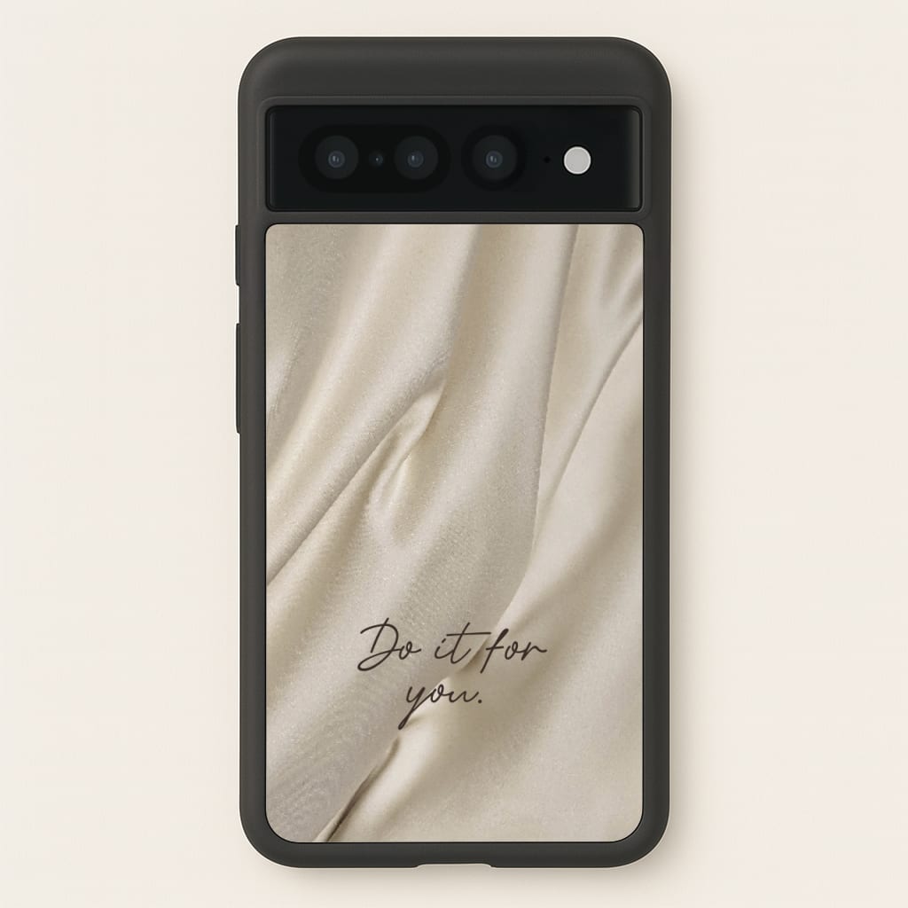 Do It For You Silk - Clean Girl Aesthetic Phone Case for Google Pixel 7 Pro