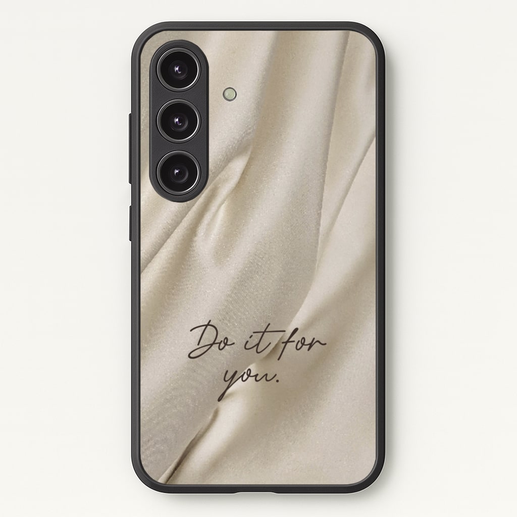 Do It For You Silk - Clean Girl Aesthetic Phone Case for Galaxy S24