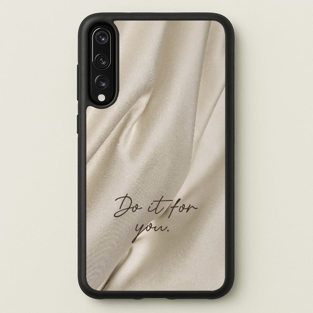 Do It For You Silk - Clean Girl Aesthetic Phone Case for Huawei P20 Pro